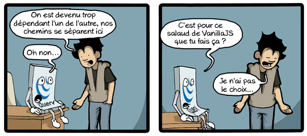 Bande dessinée: un développeur parle avec jQuery, lui expliquant qu'il le quitte pour VanillaJS