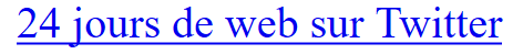 CSS est désactivé, le texte de l’icône apparaît : 24 jours de web sur Twitter