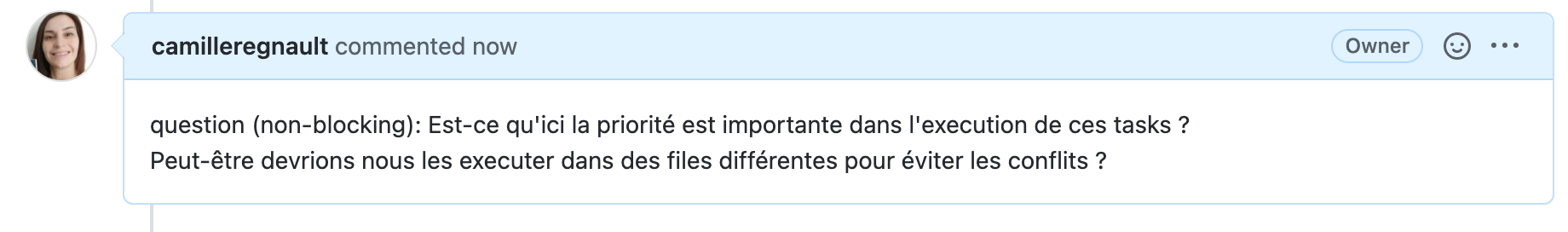 Commentaire : question (non-blocking): Est-ce qu'ici la priorité est importante dans l'exécution de ces tâches ? Peut-être devrions nous les exécuter dans des files différentes pour éviter les conflits ?